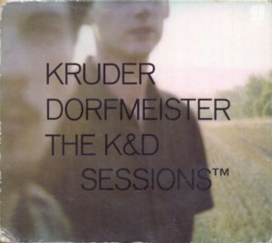 lost in music kolumne stefan niederwieser kruder dorfmeister k&d sessions